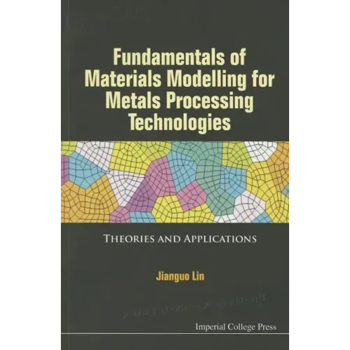 Fundamentals of Materials Modelling for Metals Processing Technologies: Theories and Applications