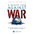 A Mighty Case Against War