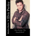 Elvis Presley: Elvis Presley "The King Of Rock"