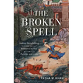 The Broken Spell: Indian Storytelling and the Romance Genre in Persian and Urdu