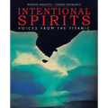 Intentional Spirits: Voices from the Titanic