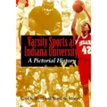 Varsity Sports at Indiana University: A Pictorial History