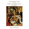 A Eucharistic Vision and the Spirituality of St Francis of Assisi