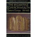 The Byzantine Commonwealth: Eastern Europe, 500-1453