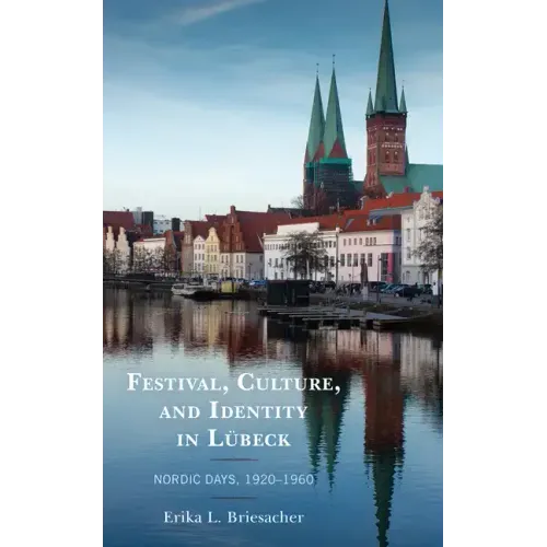 Festival, Culture, and Identity in Lübeck: Nordic Days, 1920-1960