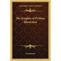 The Knights of Pythias Illustrated