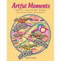 Artful Moments: Adult Coloring Book: Relax with Designs That Will Spark Your Creativity