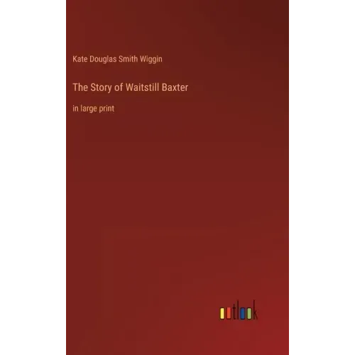 The Story of Waitstill Baxter: in large print