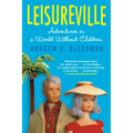 Leisureville: Adventures in a World Without Children