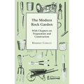 The Modern Rock Garden - With Chapters on Preparation and Construction