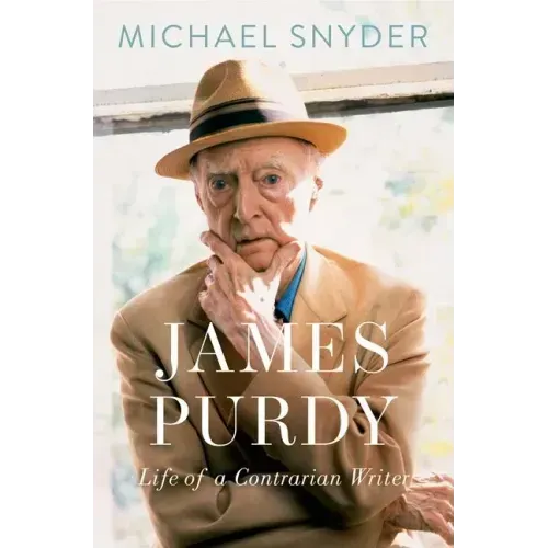 James Purdy: Life of a Contrarian Writer