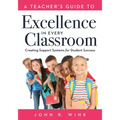 Teacher's Guide to Excellence in Every Classroom: Creating Support Systems for Student Success (Creating Support Systems to Increase Academic Achievem