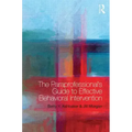 The Paraprofessional's Guide to Effective Behavioral Intervention