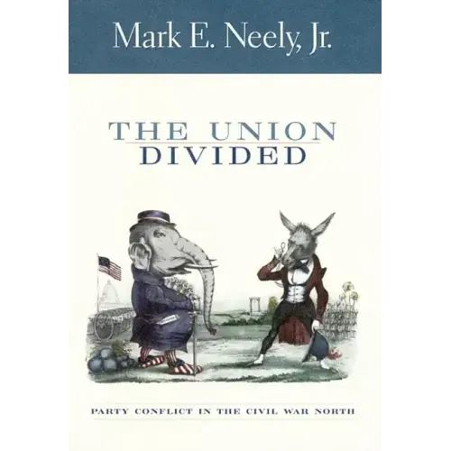 The Union Divided: Party Conflict in the Civil War North