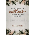 Healing a Mother's Grieving Heart: 31-Day Devotional