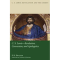 C.S. Lewis: Revelation, Conversion, and Apologetics
