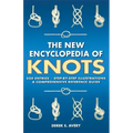 The New Encyclopedia of Knots: 250 Entries - Step-By-Step Illustrations - A Comprehensive Reference Guide