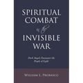 Spiritual Combat in the Invisible War: Dark Angels Encounter the People of Light