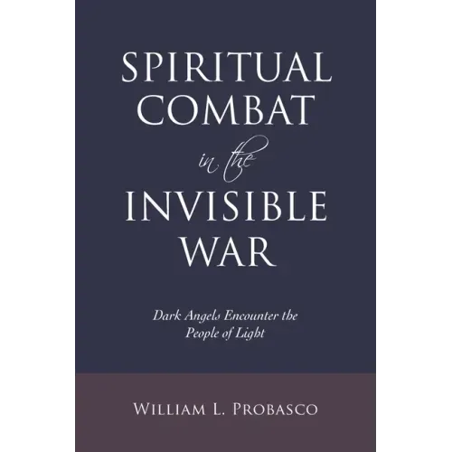 Spiritual Combat in the Invisible War: Dark Angels Encounter the People of Light