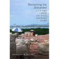 Reclaiming the Discarded: Life and Labor on Rio's Garbage Dump