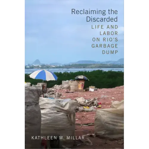 Reclaiming the Discarded: Life and Labor on Rio's Garbage Dump