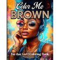 Color Me Brown: I'm That Girl Coloring Book