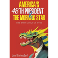 America's 48th President and the Morning Star: The Two Kings of Tyre
