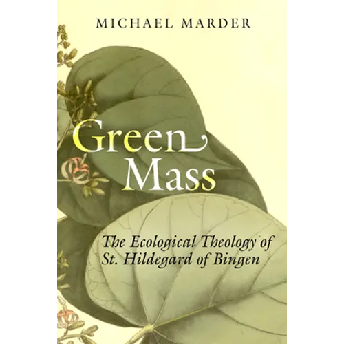 Green Mass: The Ecological Theology of St. Hildegard of Bingen