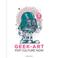 Pop Culture Now!: A Geek Art Anthology
