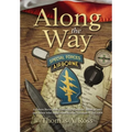 Along the Way: A Green Beret shares stirring stories of those he met and those who supported him in Vietnam - Tet 1968