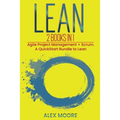Lean: 2 BOOKS IN 1. Agile Project Management + Scrum. A QuickStart Bundle to Lean