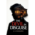 The Devil in Disguise: A True Story of Psychological Control, Deception, and Family Betrayal