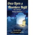 Once Upon a Moonless Night: Tales of Betrayal, Revenge, and Redemption
