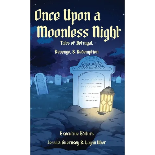 Once Upon a Moonless Night: Tales of Betrayal, Revenge, and Redemption