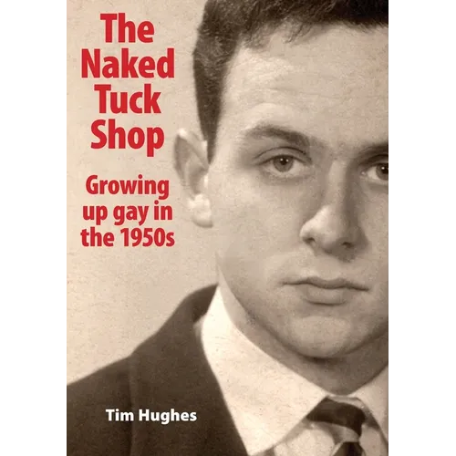 The Naked Tuck Shop - Growing up gay in the 1950s