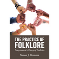 Practice of Folklore: Essays Toward a Theory of Tradition