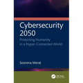 Cybersecurity 2050: Protecting Humanity in a Hyper-Connected World