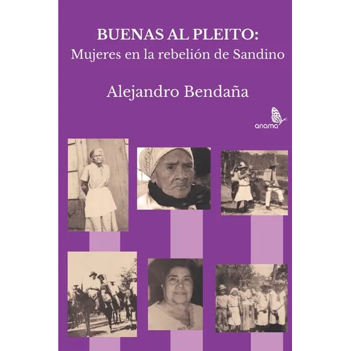 Buenas al pleito: Mujeres en la rebelión de Sandino