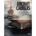 Aircraft Carriers: The World's Greatest Carriers of the Last 100 Years