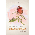 El Dios que transforma vidas