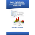 Basic Statistics in Academic Research Using SPSS