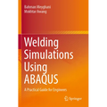 Welding Simulations Using Abaqus: A Practical Guide for Engineers