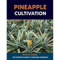 Pineapple Cultivation: The Complete Guide to Growing Pineapple