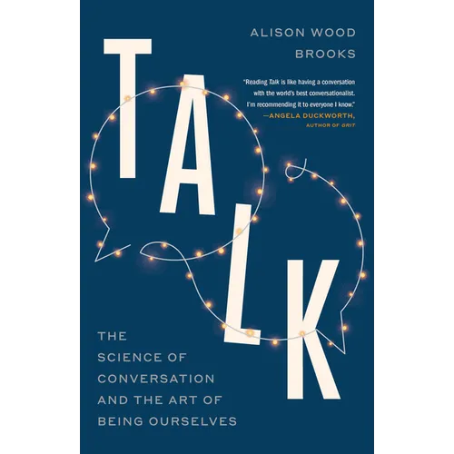 Talk: The Science of Conversation and the Art of Being Ourselves