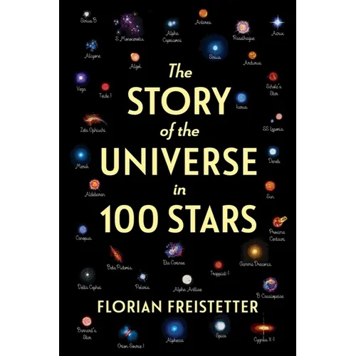 The Story of the Universe in 100 Stars - Hardcover