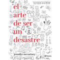 El Arte de Ser Un Desastre
