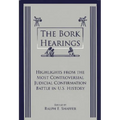 The Bork Hearings: Highlights From the Most Controversial Judicial Confirmation Battle in U.S. History