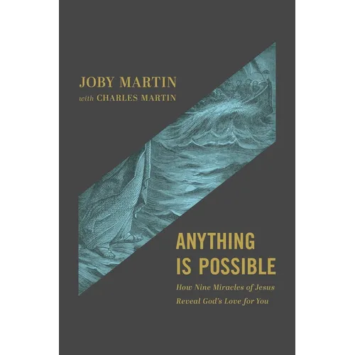 Anything Is Possible: How Nine Miracles of Jesus Reveal God's Love for You