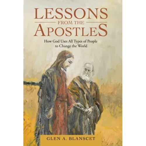 Lessons from the Apostles: How God Uses All Types of People to Change the World
