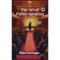 The Art of Public Speaking: The Original Tool for Improving Public Oration